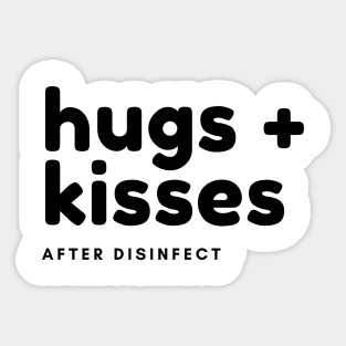 Hugs + Kisses - after disinfect Sticker